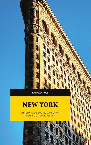 Cover for Argot Murelius · Karavan puls: New York : historia, krog, Sverige, arkitektur, film, natur, musik, kultur (Book) (2016)