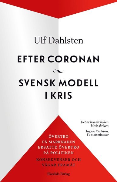 Cover for Dahlsten Ulf · Efter coronan : svensk modell i kris : övertro på marknaden ersatte övertro på politiken - konsekvenser och vägar framåt (Sewn Spine Book) (2020)