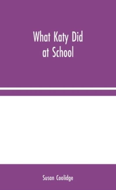 Cover for Susan Coolidge · What Katy Did at School (Hardcover Book) (2020)