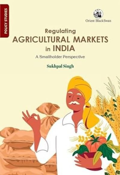 Cover for Sukhpal Singh · Regulating Agricultural Markets in India: A Smallholder Perspective (Paperback Book) (2024)