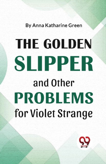 Cover for Anna Katharine Green · The Golden Slipper and Other Problems for Violet Strange (Paperback Book) (2023)