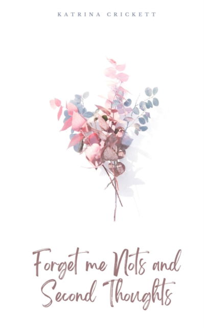 Forget me Nots and Second Thoughts - Kc Hannah - Books - Libresco Feeds Private Limited - 9789395890656 - May 10, 2023