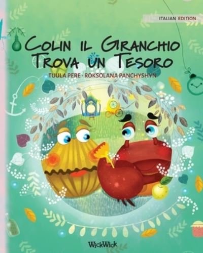 Cover for Tuula Pere · Colin il Granchio Trova un Tesoro: Italian Edition of Colin the Crab Finds a Treasure - Colin the Crab (Paperback Bog) [Softcover edition] (2021)