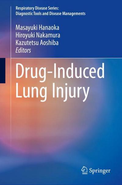 Cover for Drug-Induced Lung Injury - Respiratory Disease Series: Diagnostic Tools and Disease Managements (Hardcover Book) [1st ed. 2018 edition] (2017)