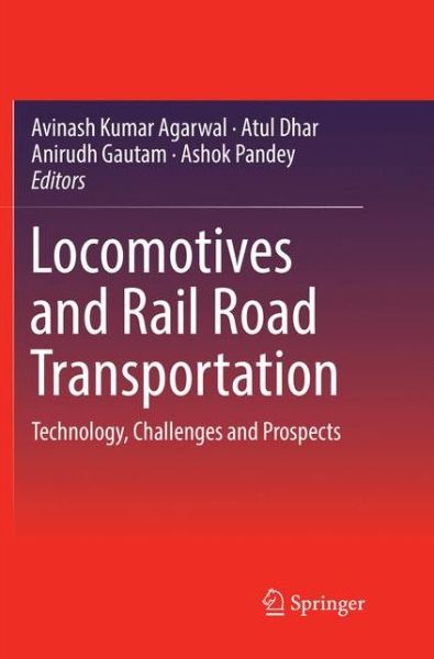 Cover for Locomotives and Rail Road Transportation: Technology, Challenges and Prospects (Paperback Book) [Softcover reprint of the original 1st ed. 2017 edition] (2018)