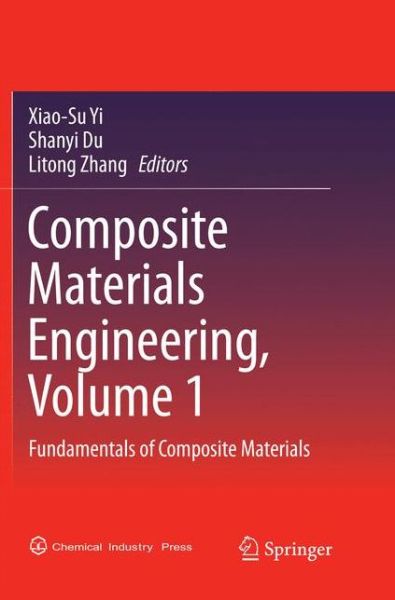 Composite Materials Engineering, Volume 1: Fundamentals of Composite Materials - - Books - Springer Verlag, Singapore - 9789811354656 - February 9, 2019