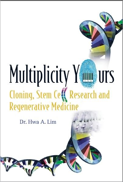 Multiplicity Yours: Cloning, Stem Cell Research and Regenerative Medicine - Hwa A. Lim - Bøker - World Scientific Publishing Co Pte Ltd - 9789812568656 - 24. juli 2006