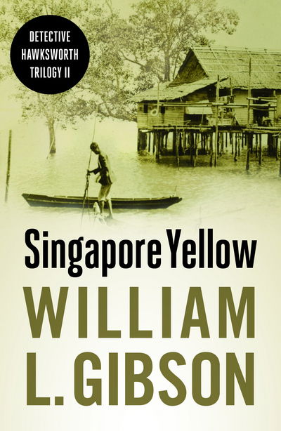 Cover for William L. Gibson · Singapore Yellow - Detective Hawksworth Trilogy (Paperback Book) (2016)