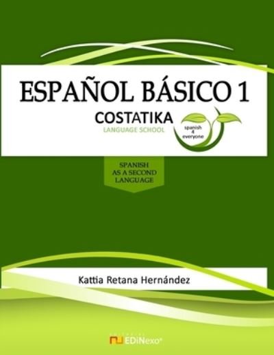 Espanol Basico 1 - Kattia Retana Hernández - Books - Edinexo - 9789930563656 - November 18, 2020