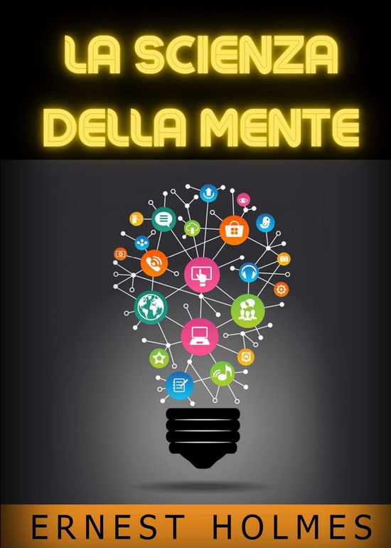 Cover for Holmes Ernest Shurtleff · La Scienza Della Mente (Book)