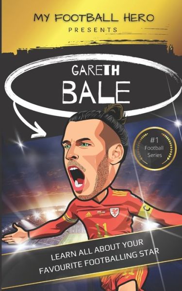 Cover for Rob Green · My Football Hero: Gareth Bale: Learn all about your favourite footballing star - My Football Hero - Football Biographies for Kids (Paperback Book) (2022)