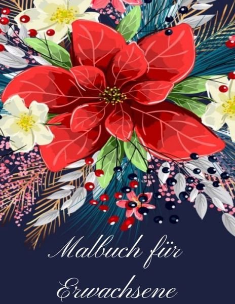 Cover for Mb Caballero · Malbuch fur Erwachsene: Malbuch fur Erwachsene - 60 einzigartige Blumen Motive zur Foerderung von Gelassenheit, Stressabbau und der eigenen Kreativitat (Pocketbok) (2022)