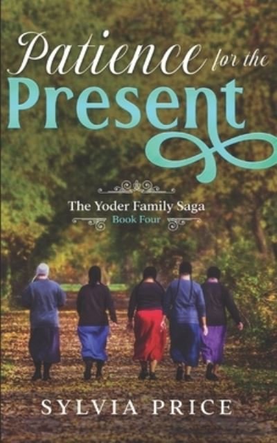 Cover for Price Sylvia Price · Patience for the Present (An Amish Romance): The Yoder Family Saga Book Four (Paperback Book) (2022)