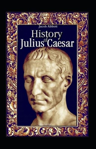 Cover for Jacob Abbott · History of Julius Caesar Illustrated (Pocketbok) (2021)