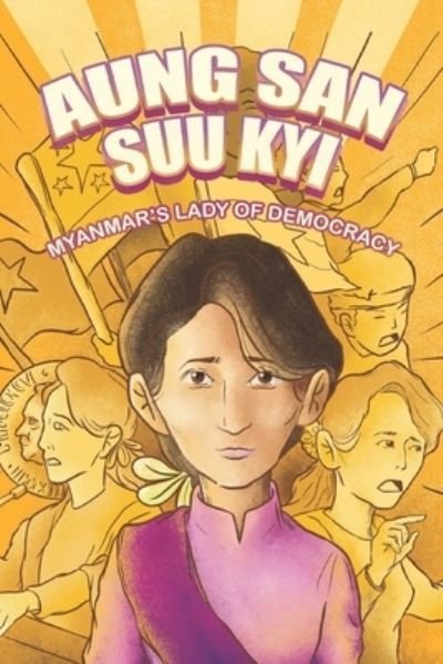Cover for Bennah Marie Eliseo · Aung San Suu Kyi - Myanmar's Lady of Democracy: A Historical Biography Book for Kids (Paperback Book) (2021)