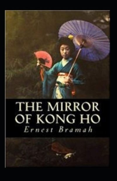 Cover for Ernest Bramah Smith · The Mirror of Kong Ho Annotated (Paperback Book) (2021)