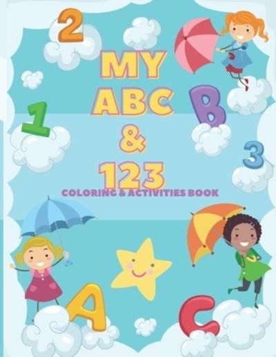Cover for T V · My ABC &amp; 123 Coloring &amp; Activities Book: Practice for kids pen control, tracing letters, numbers and has fun pictures too color. (Paperback Book) (2021)