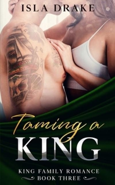 Cover for Isla Drake · Taming a King - King Family Romance (Paperback Bog) (2021)