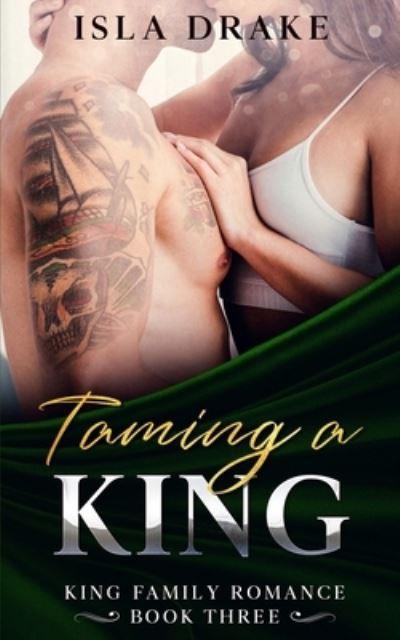 Cover for Isla Drake · Taming a King - King Family Romance (Pocketbok) (2021)