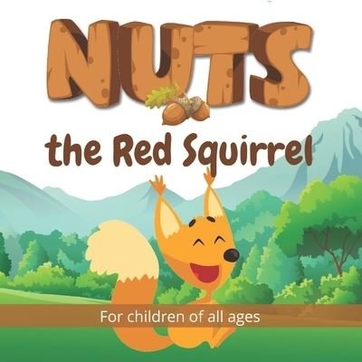 Cover for Nododo Books · Nuts the Red Squirrel: Follow the adventures of Nuts the Red Squirrel in this beautifully illustrated children's book. - Wonderful Children's Books (Paperback Bog) (2020)