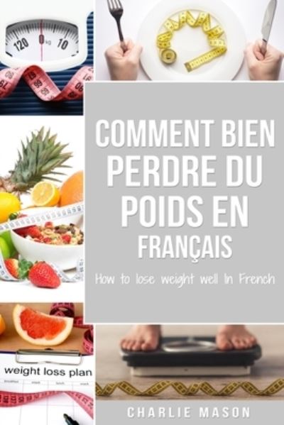 Cover for Charlie Mason · Comment bien perdre du poids En francais/ How to lose weight well In French (Paperback Book) (2020)