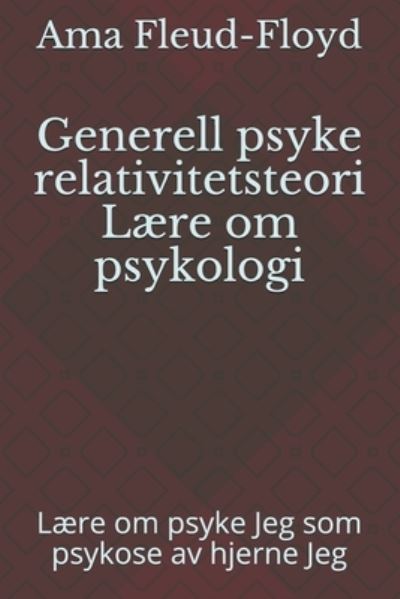 Cover for Ama Fleud-Floyd · Generell psyke relativitetsteori Laere om psykologi (Paperback Bog) (2020)