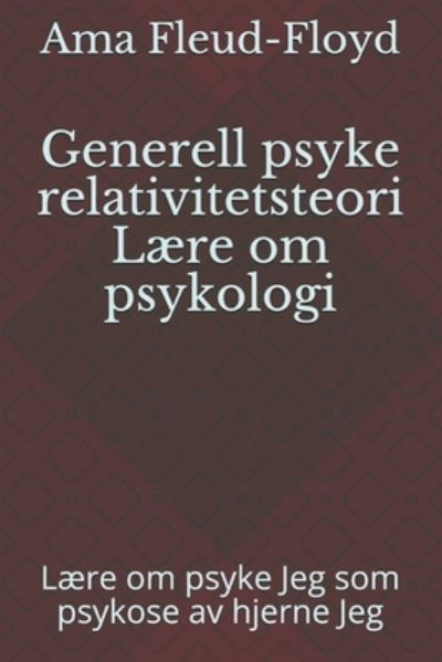 Cover for Ama Fleud-Floyd · Generell psyke relativitetsteori Laere om psykologi (Pocketbok) (2020)