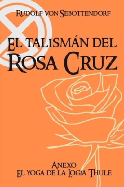 Cover for Ars Magna · El Talisman del Rosa Cruz: Anexo El Yoga de la Logia Thule (Paperback Book) (2020)