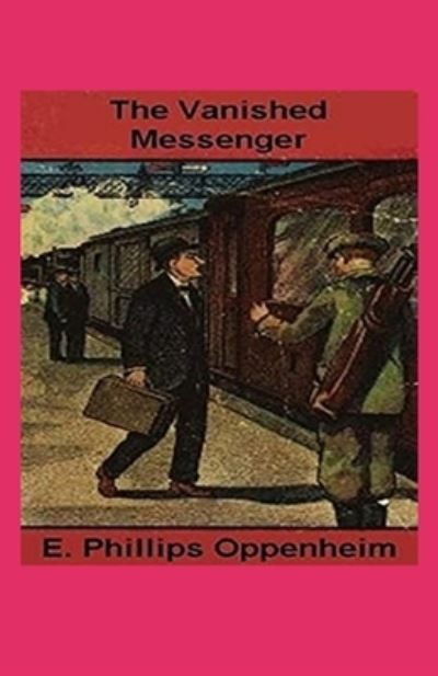 Cover for E Phillips Oppenheim · The Vanished Messenger Illustrated (Pocketbok) (2021)