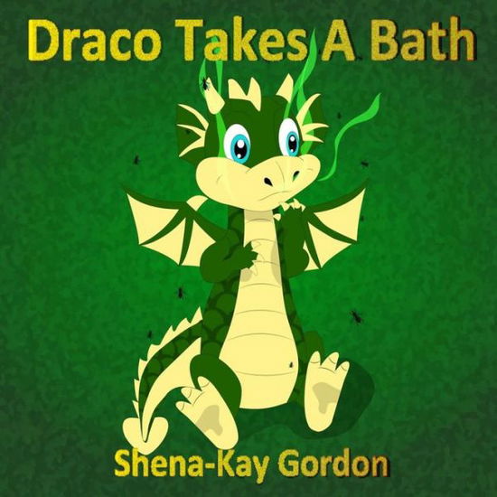 Cover for Shena-Kay Gordon · Draco Takes A Bath (Taschenbuch) (2020)