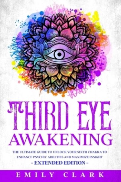 Third Eye Awakening - Emily Clark - Książki - Independently Published - 9798647430656 - 13 czerwca 2020