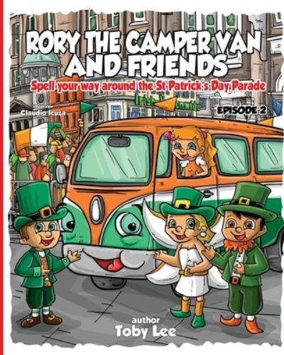 Cover for Toby Lee · Rory the Campervan and friends: Spelling their way around the Saint Patrick's day parade. - Rory the Campervan and Friends (Paperback Book) (2020)