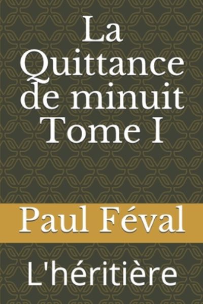 Cover for Paul Feval · La Quittance de minuit Tome I (Paperback Book) (2020)