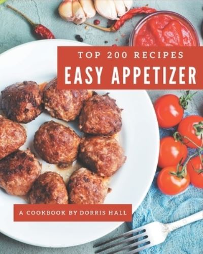 Cover for Dorris Hall · Top 200 Easy Appetizer Recipes (Paperback Book) (2020)