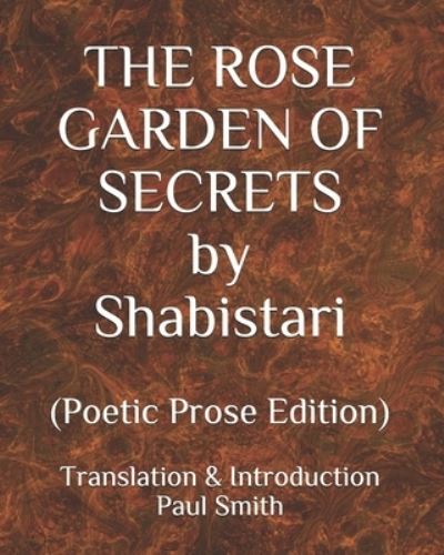 THE ROSE GARDEN OF SECRETS by Shabistari - Paul Smith - Kirjat - Independently Published - 9798702333656 - lauantai 30. tammikuuta 2021