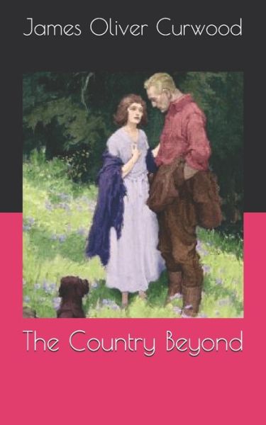 Cover for James Oliver Curwood · The Country Beyond (Paperback Book) (2021)