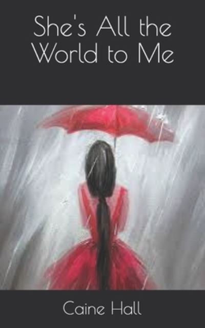 Cover for Caine Hall · She's All the World to Me (Paperback Book) (2021)