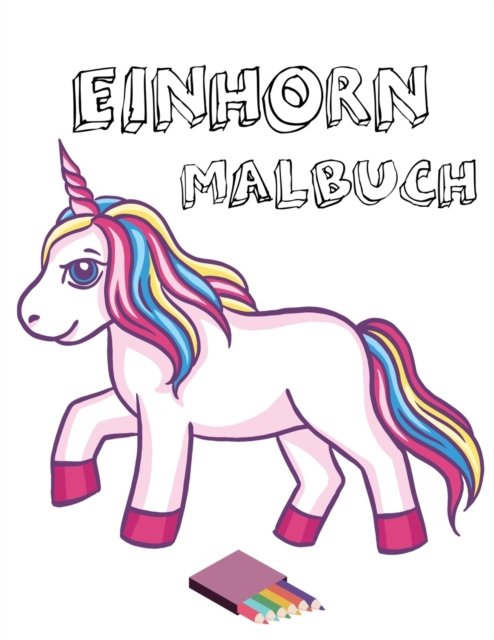 Cover for Tabak Publishing · Einhorn Malbuch: Das Perfekte MALBUCH fur Kinder 8,5x11 Format 21,59x27,94 cm (Pocketbok) (2021)