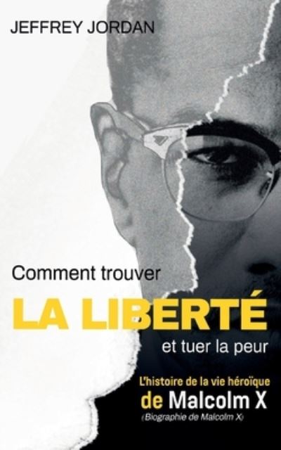 Cover for Jeffrey Jordan · Comment trouver la liberte et tuer la peur (Pocketbok) (2021)