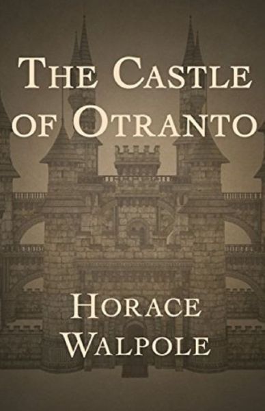 The Castle of Otranto Annotated - Horace Walpole - Books - Independently Published - 9798731733656 - April 1, 2021