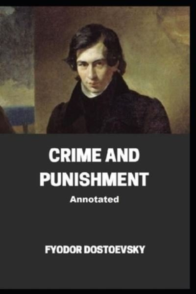 Cover for Fyodor Dostoevsky · Crime and Punishment Annotated (Pocketbok) (2021)