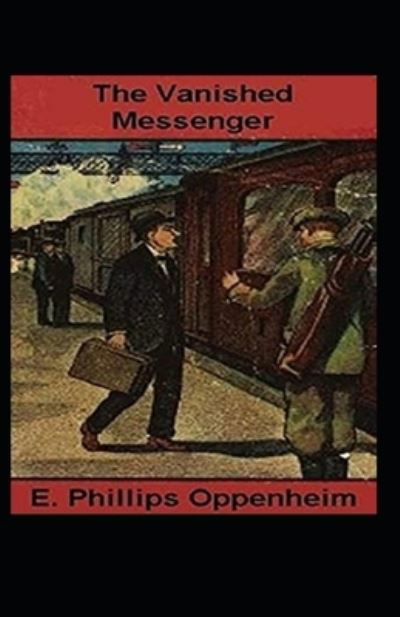 Cover for E Phillips Oppenheim · The Vanished Messenger Illustrated (Pocketbok) (2021)