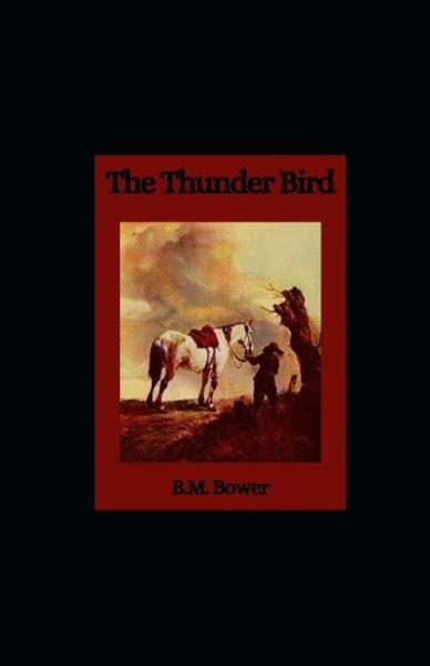 Cover for B M Bower · The Thunder Bird illustrated (Paperback Book) (2021)