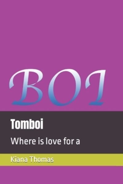 Tomboi: Where is love for a - Kiana Kai Thomas - Books - Independently Published - 9798776060656 - November 29, 2021