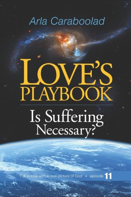 Cover for Arla Caraboolad Lmft · Love's Playbook 11: Is Suffering Necessary? - Love's Playbook (Pocketbok) (2021)