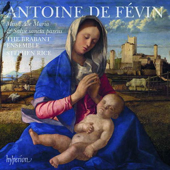 Fevin: Missa Ave Maria - Brabant Ensemble / Rice - Musik - HYPERION - 0034571282657 - 2. November 2018