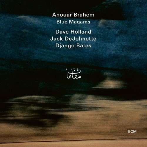 Cover for Anouar Brahem / Django Bates / Dave Holland &amp; Jack Dejohnette · Blue Maqams (CD) (2017)