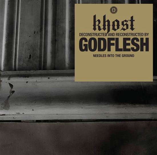 Cover for Khost [deconstructed and Reconstructed By] Godflesh · Needles into the Ground (CD) (2016)