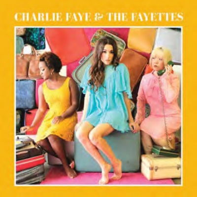 Cover for Faye,charlie &amp; the Fayettes · Charlie Faye &amp; the Fayettes (CD) (2016)