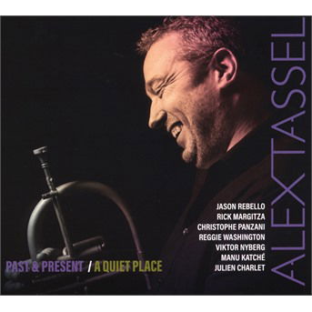 Cover for Alex Tassel · Past &amp; Present - A Quiet Place (CD) (2019)